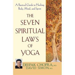 The Seven Spiritual Laws of Yoga: A Practical Guide to Healing Body, Mind, and S